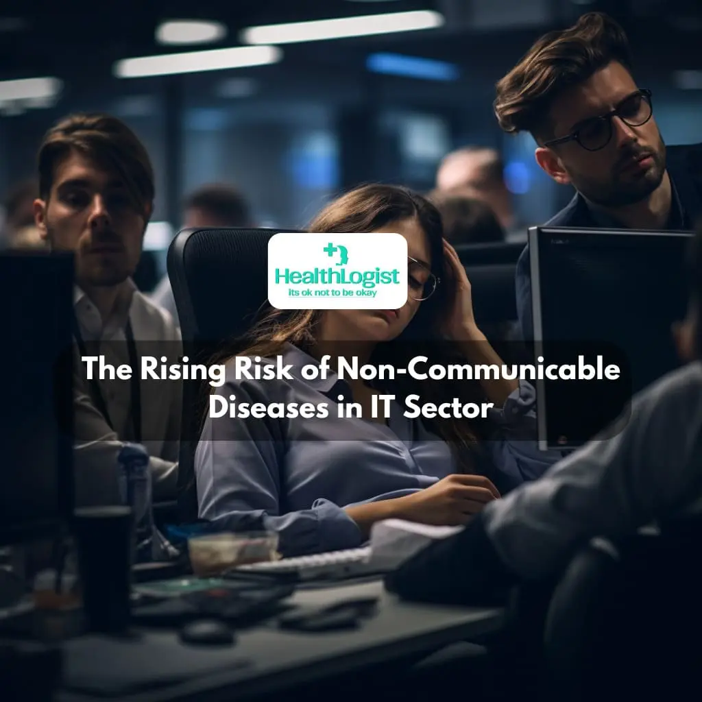 The Rising Risk of Non-Communicable Diseases in IT Sector