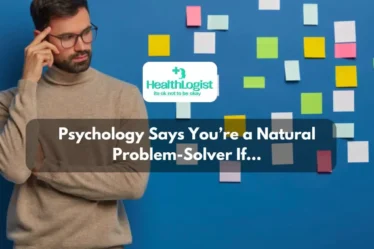 Psychology Says You’re a Natural Problem-Solver If…