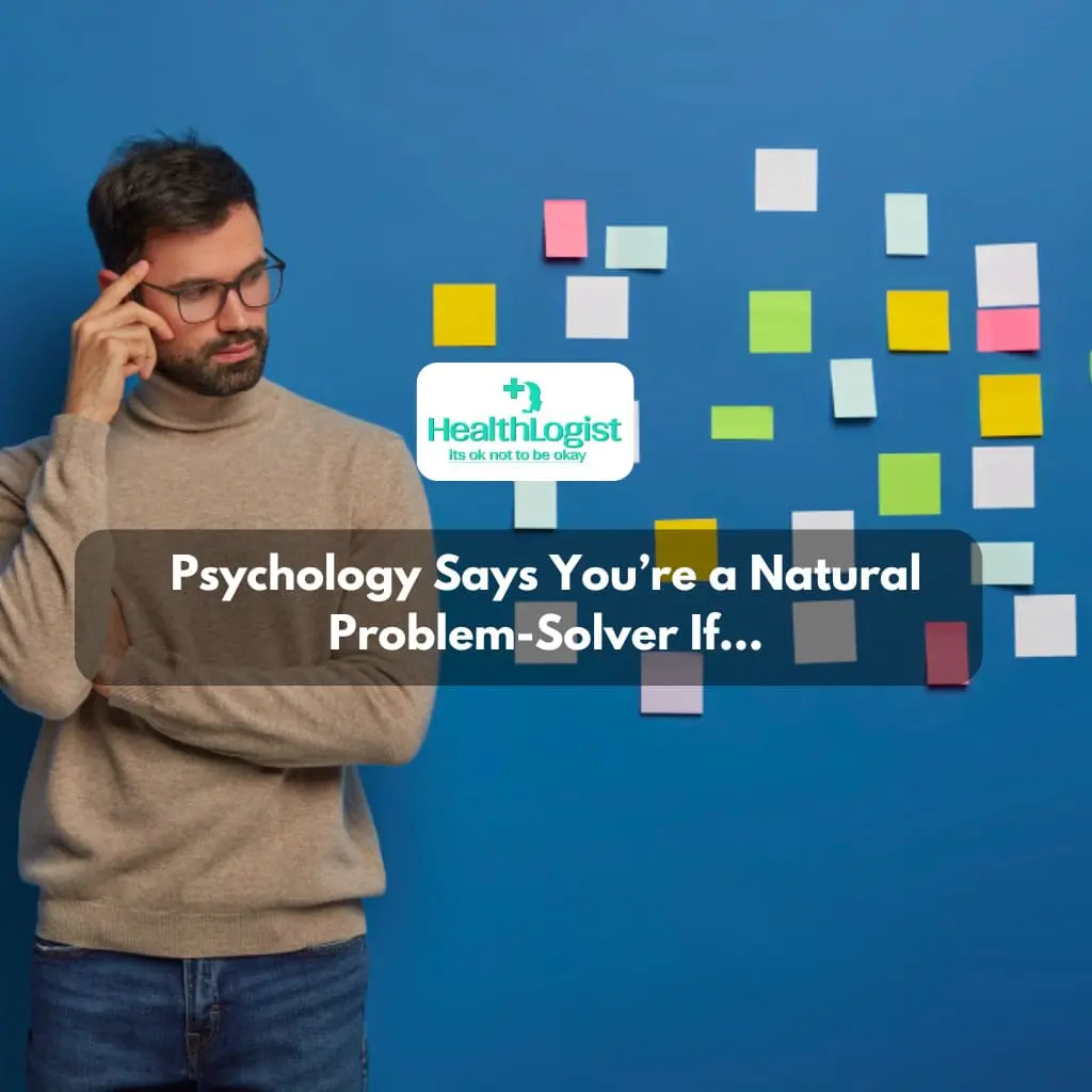 Psychology Says You’re a Natural Problem-Solver If…