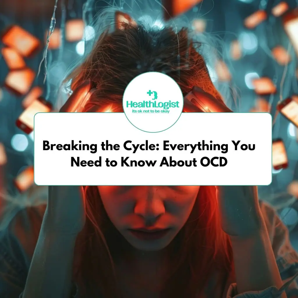 Breaking the Cycle: Everything You Need to Know About OCD